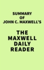 Summary of John C. Maxwell's The Maxwell Daily Reader - eBook