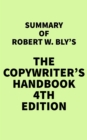 Summary of Robert W. Bly's The Copywriter's Handbook 4th Edition - eBook