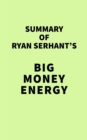 Summary of Ryan Serhant's Big Money Energy - eBook