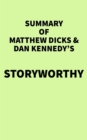 Summary of Matthew Dicks & Dan Kennedy's Storyworthy - eBook