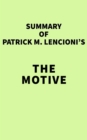 Summary of Patrick M. Lencioni's The Motive - eBook