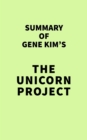 Summary Gene Kim's The Unicorn Project - eBook