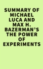 Summary of Michael Luca and Max H. Bazerman's The Power of Experiments - eBook