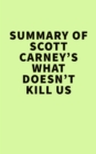 Summary of Scott Carney's What Doesn't Kill Us - eBook