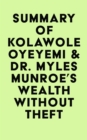 Summary of Kolawole Oyeyemi & Dr. Myles Munroe's Wealth Without Theft - eBook