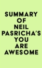 Summary of Neil Pasricha's You are Awesome - eBook