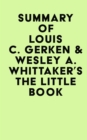 Summary of Louis C. Gerken &Wesley A. Whittaker's The Little Book of Venture Capital Investing - eBook