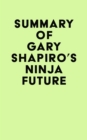 Summary of Gary Shapiro's Ninja Future - eBook