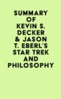 Summary of Kevin S. Decker & Jason T. Eberl's Star Trek and Philosophy - eBook