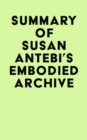 Summary of Susan Antebi's Embodied Archive - eBook