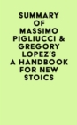 Summary of Massimo Pigliucci & Gregory Lopez's A Handbook for New Stoics - eBook
