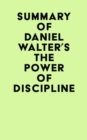 Summary of Daniel Walter's The Power of Discipline - eBook