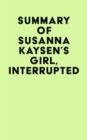 Summary of Susanna Kaysen's Girl, Interrupted - eBook