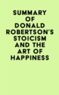 Summary of Donald Robertson's Stoicism and The Art of Happiness - eBook