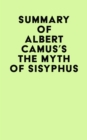 Summary of Albert Camus's The Myth of Sisyphus - eBook