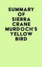 Summary of Sierra Crane Murdoch's Yellow Bird - eBook