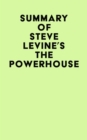 Summary of Steve LeVine's The Powerhouse - eBook
