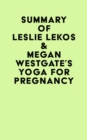 Summary of Leslie Lekos & Megan Westgate's Yoga For Pregnancy - eBook