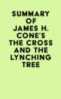 Summary of James H. Cone's The Cross And the Lynching Tree - eBook