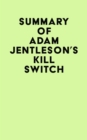 Summary of Adam Jentleson's Kill Switch - eBook