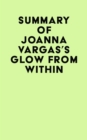 Summary of Joanna Vargas's Glow From Within - eBook
