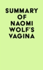 Summary of Naomi Wolf's Vagina - eBook