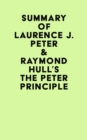 Summary of Laurence J. Peter & Raymond Hull's The Peter Principle - eBook
