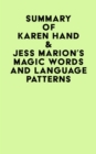 Summary of Karen Hand & Jess Marion's Magic Words And Language Patterns - eBook