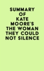 Summary of Kate Moore's The Woman They Could Not Silence - eBook
