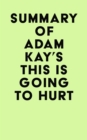 Summary of Adam Kay's This is Going to Hurt - eBook