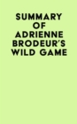 Summary of Adrienne Brodeur's Wild Game - eBook