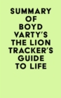 Summary of Boyd Varty's The Lion Tracker's Guide To Life - eBook