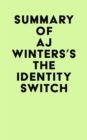 Summary of AJ Winters's The Identity Switch - eBook