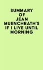 Summary of Jean Muenchrath's If I Live Until Morning - eBook