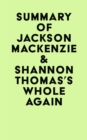 Summary of Jackson MacKenzie & Shannon Thomas's Whole Again - eBook
