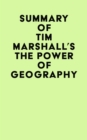 Summary of Tim Marshall's The Power of Geography - eBook