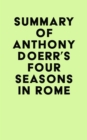 Summary of Anthony Doerr's Four Seasons in Rome - eBook