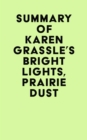 Summary of Karen Grassle's Bright Lights, Prairie Dust - eBook