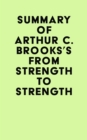 Summary of Arthur C. Brooks's From Strength to Strength - eBook
