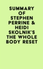 Summary of Stephen Perrine & Heidi Skolnik's The Whole Body Reset - eBook