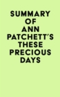 Summary of Ann Patchett's These Precious Days - eBook