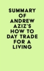Summary of Andrew Aziz's How to Day Trade for a Living - eBook