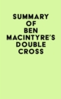 Summary of Ben Macintyre's Double Cross - eBook