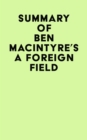 Summary of Ben Macintyre's A Foreign Field - eBook