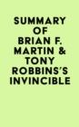 Summary of Brian F. Martin & Tony Robbins's Invincible - eBook