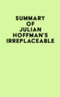 Summary of Julian Hoffman's Irreplaceable - eBook