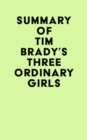 Summary of Tim Brady's Three Ordinary Girls - eBook