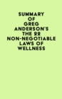 Summary of Greg Anderson's The 22 Non-Negotiable Laws of Wellness - eBook