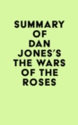 Summary of Dan Jones's The Wars of the Roses - eBook