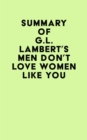 Summary of G.L. Lambert's Men Don't Love Women Like You - eBook